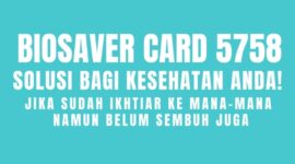 Sudah Ikhtiar ke Mana-mana Namun Belum Sembuh? Gunakan BioSaver Card 5758 untuk Solusi Kesehatan Anda